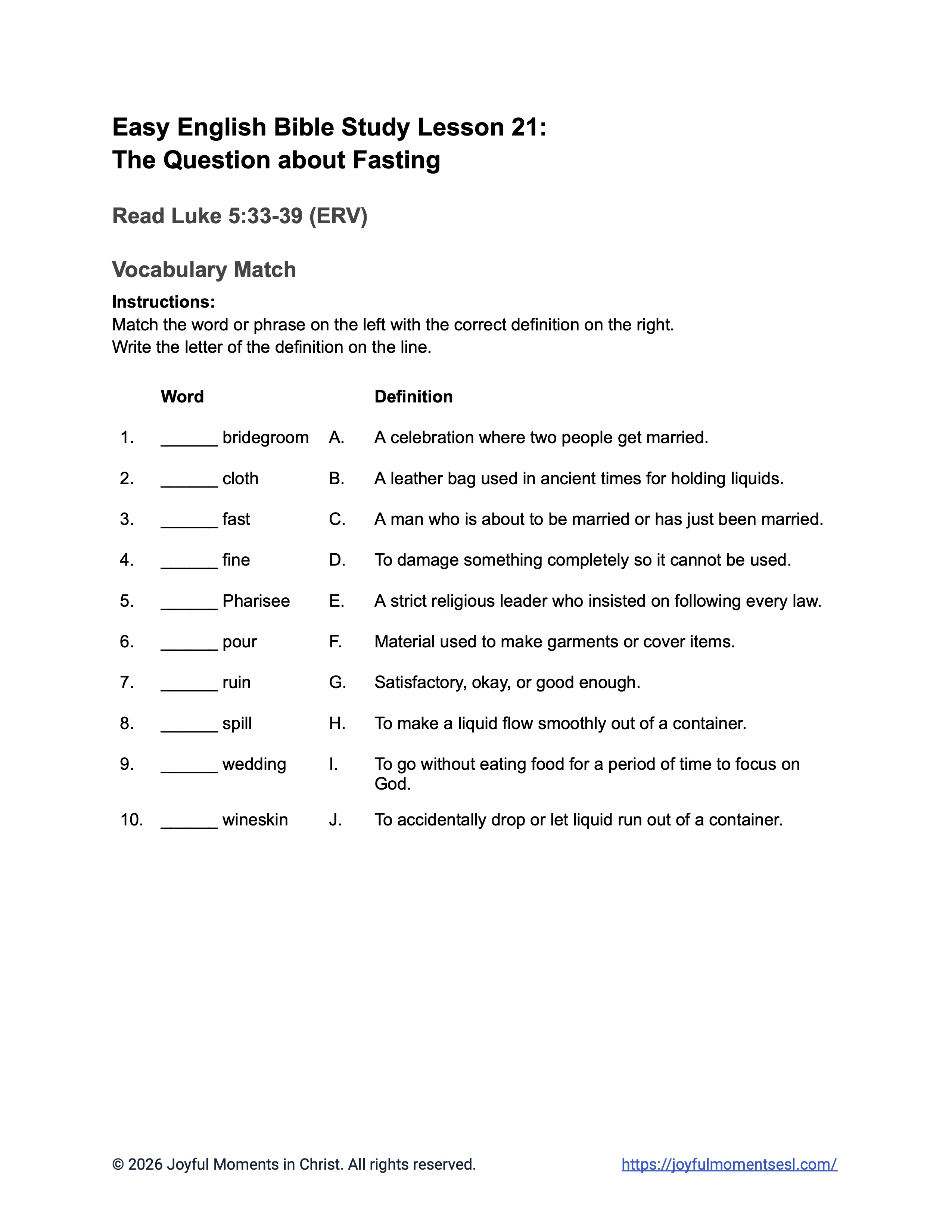A free printable worksheet containing a vocabulary activity for a Luke 5:33-39 easy English Bible study about Jesus' teaching about why his disciples were not fasting like other people. This assignment is designed for ESL students, homeschool children, families, and anyone who enjoys studying the Bible with simple words. This activity will help students build faith while learning key ideas from the ERV Bible text about a famous parable of Jesus.