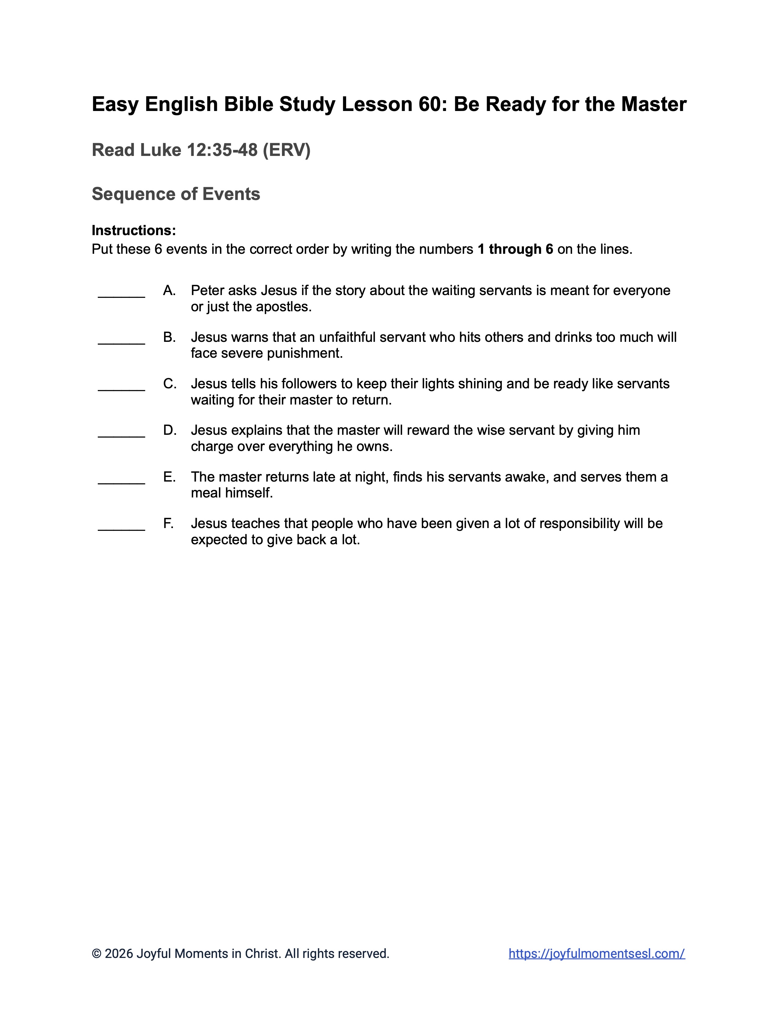 A free printable worksheet containing a sequence of events activity for a Luke 12:35-48 easy English Bible study about Jesus' teaching on the parable of being ready for the master. This assignment is designed for ESL students, homeschool children, families, and anyone who enjoys studying the Bible with simple words. This worksheet will help students build faith while learning key ideas from the ERV Bible text about a famous teaching of Jesus.