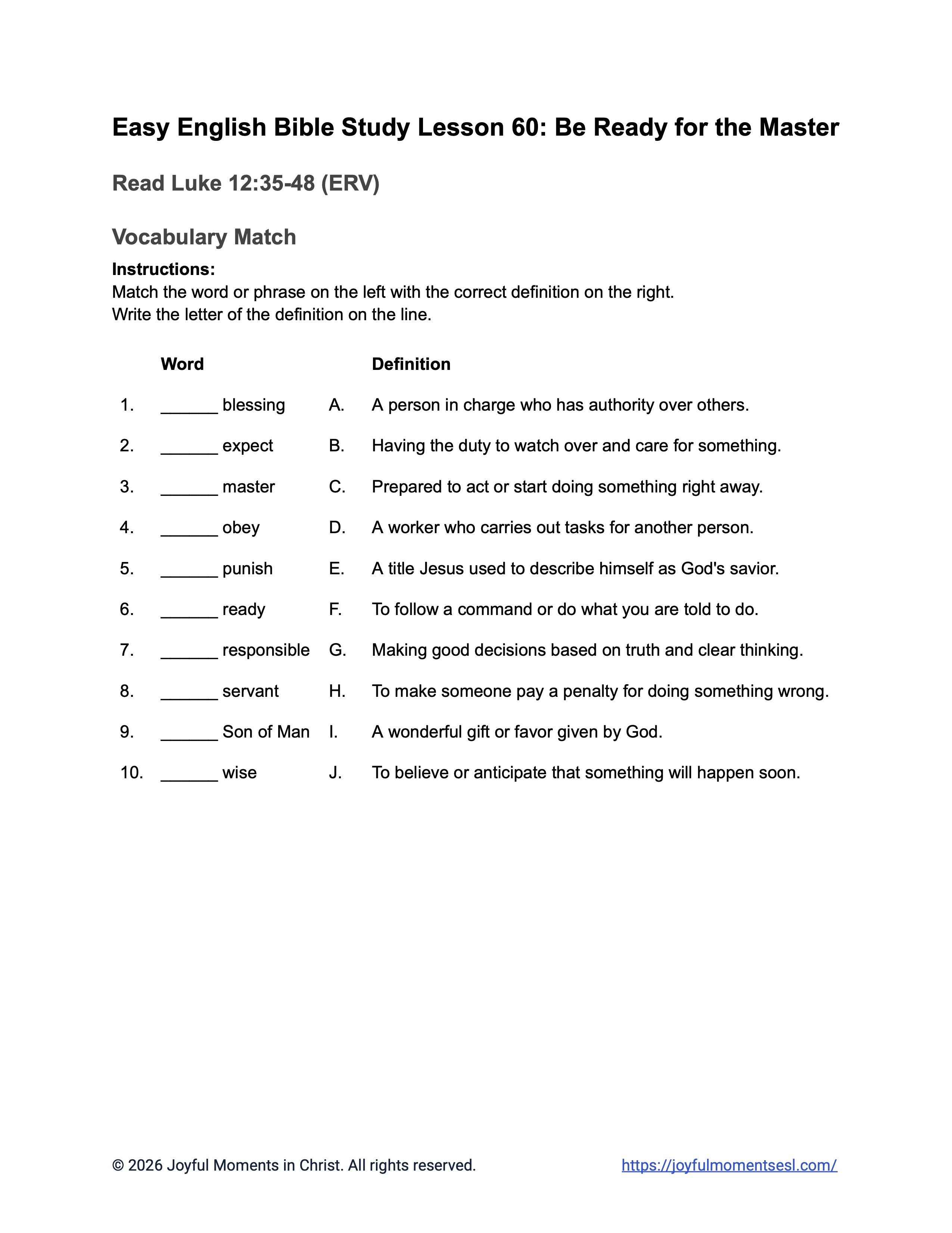A free printable worksheet containing a vocabulary match activity for a Luke 12:35-48 easy English Bible study about Jesus' teaching on the parable of being ready for the master. This assignment is designed for ESL students, homeschool children, families, and anyone who enjoys studying the Bible with simple words. This worksheet will help students build faith while learning key ideas from the ERV Bible text about a famous teaching of Jesus.