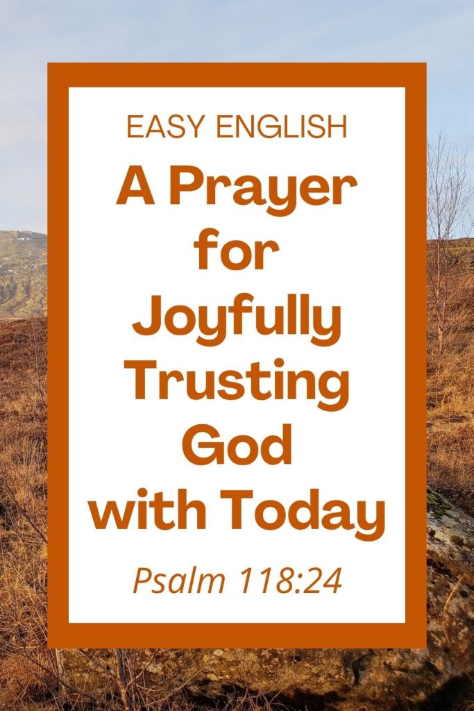 Learn to trust God with joy every day through this simple prayer lesson on Psalm 118:24! It is perfect for ESL students, homeschool children, families, and anyone who enjoys studying the Bible with simple words. Includes an ERV Bible verse, a 10-word vocabulary list, and 5 simple reflection questions for group discussion or individual Bible study. #Prayer #EasyEnglish #ESL #Homeschool #ChristianFamily #Psalms #Trust #Joy