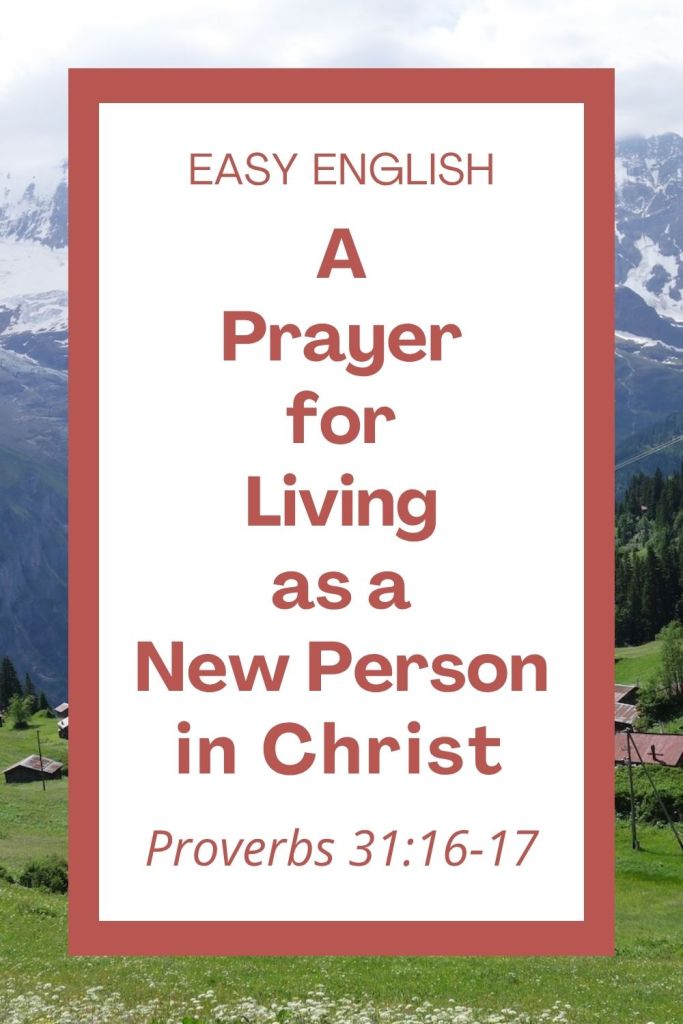 Learn how to live with hope as a new person in Jesus! This easy English prayer on 2 Corinthians 5:17 helps ESL students practice learning English through simple reading and faith. It is also great for homeschool children and families! Includes an ERV Bible verse, a 10-word vocabulary list, and 5 simple reflection questions for group discussion or Bible study. #Prayer #EasyEnglish #ESL #Homeschool #ChristianFamily #2Corinthians #NewLife #Forgiveness