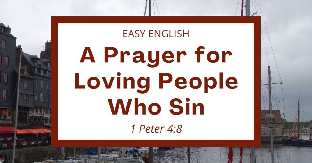 A Prayer for Loving People Who Sin: 1 Peter&nbsp;4:8