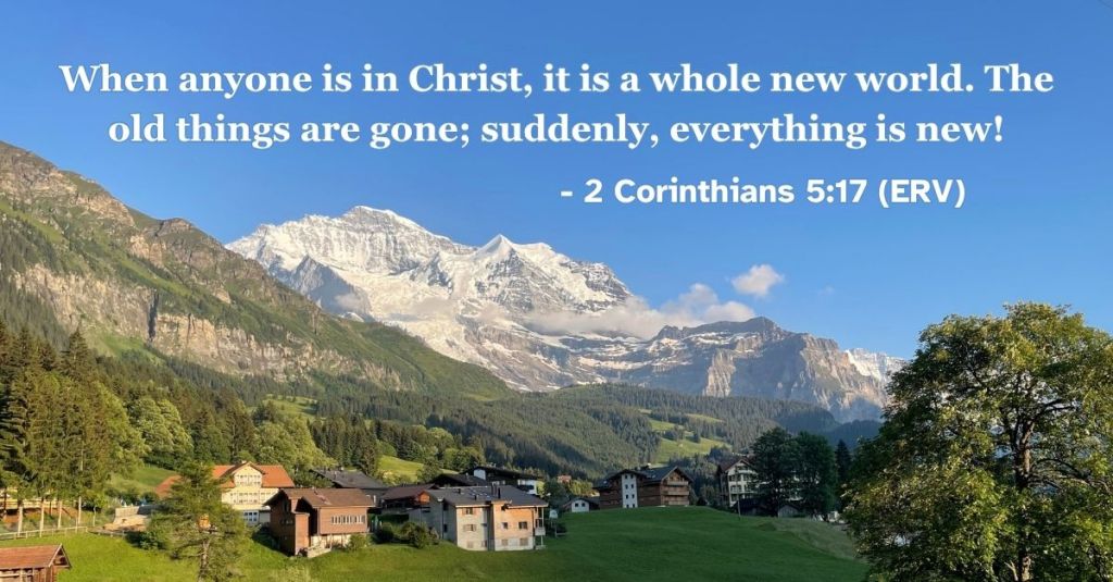 A Bible verse image featuring 2 Corinthians 5:17 (ERV): "When anyone is in Christ, it is a whole new world. The old things are gone; suddenly, everything is new!" A reminder to live with hope as a new person in Jesus! #BibleVerse #Scripture #ERV #EasyEnglish #2Corinthians #NewLife #Forgiveness