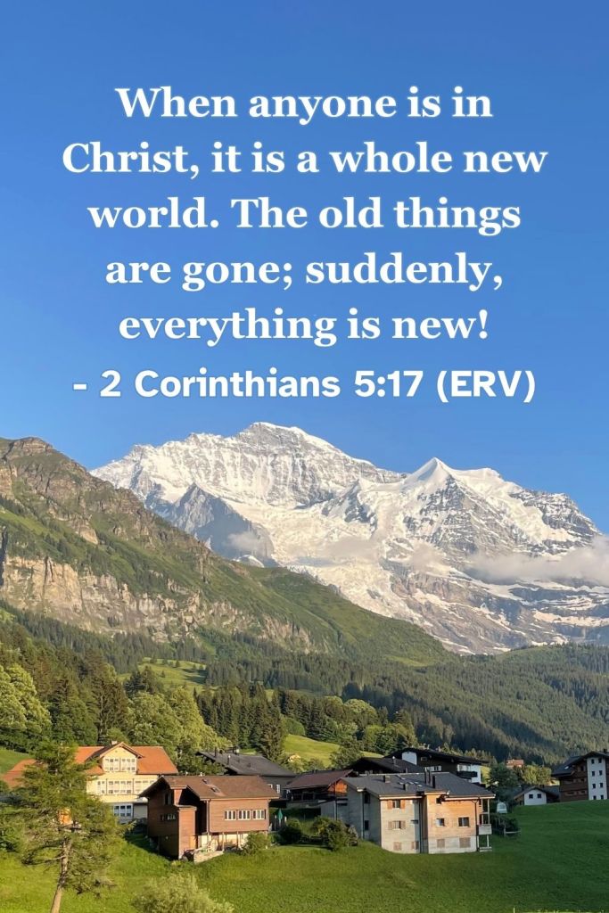 A Bible verse image featuring 2 Corinthians 5:17 (ERV): "When anyone is in Christ, it is a whole new world. The old things are gone; suddenly, everything is new!" A reminder to live with hope as a new person in Jesus! #BibleVerse #Scripture #ERV #EasyEnglish #2Corinthians #NewLife #Forgiveness