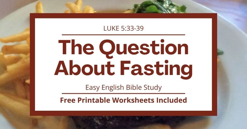 Free Printable Worksheets for Luke 5:33-39: The Question about&nbsp;Fasting