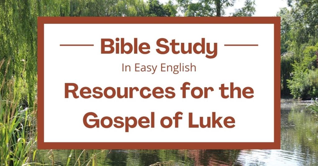 Easy English Bible Study Resources for the Gospel of Luke
