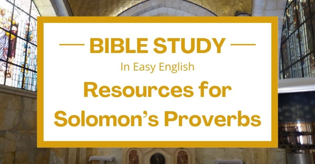 Easy English Bible Study Resources for Solomon’s&nbsp;Proverbs